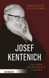 Josef Kentenich. Ein Leben am Rande des Vulkans